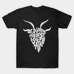 Actually Maybe Today Satan Funny Retro Styled Lettering T-Shirt